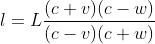 l=L\frac{(c+v)(c-w)}{(c-v)(c+w)}